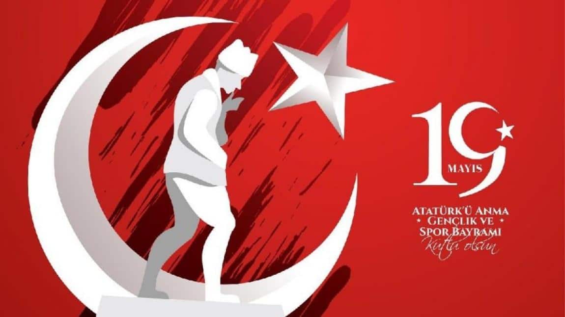 19 MAYIS ATATÜRK'Ü ANMA, GENÇLİK ve SPOR BAYRAMI